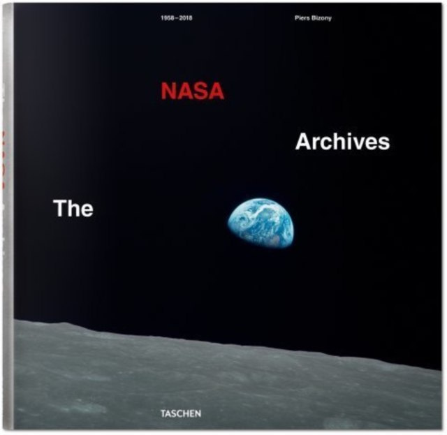 The NASA Archives: 60 Years in Space by Piers Bizony