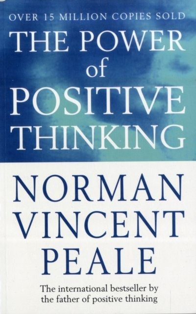 The Power Of Positive Thinking by Dr.Norman Vincent Peale The Power Of Positive Thinking by Dr.Norman Vincent Peale