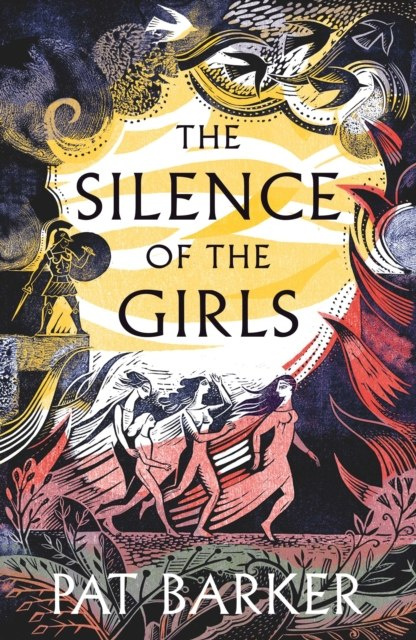 The Silence of the Girls by Pat Barker The Silence of the Girls by Pat Barker