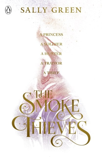 The Smoke Thieves by Sally Green The Smoke Thieves by Sally Green