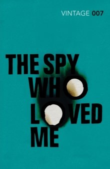 The Spy Who Loved Me by Ian Fleming The Spy Who Loved Me by Ian Fleming