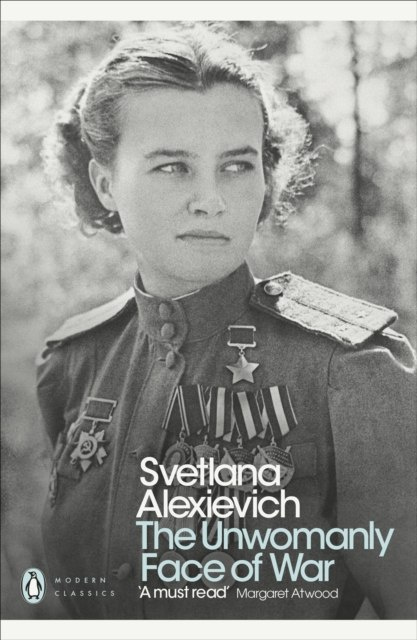 The Unwomanly Face of War by Svetlana Alexievich The Unwomanly Face of War by Svetlana Alexievich