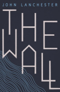 The Wall by John Lanchester The Wall by John Lanchester