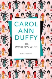 The World's Wife by Carol Ann Duffy The World's Wife by Carol Ann Duffy