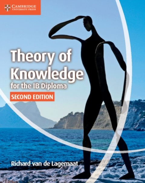 Theory of Knowledge for the IB Diploma by Richard van de Lagemaat Theory of Knowledge for the IB Diploma by Richard van de Lagemaat