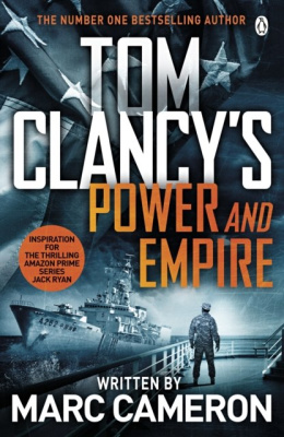 Tom Clancy's Power and Empire : INSPIRATION FOR THE THRILLING AMAZON PRIME SERIES JACK RYAN