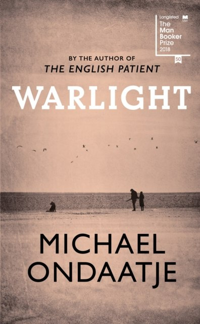 Warlight by Michael Ondaatje Warlight by Michael Ondaatje