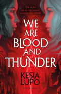 We Are Blood And Thunder by Kesia Lupo We Are Blood And Thunder by Kesia Lupo