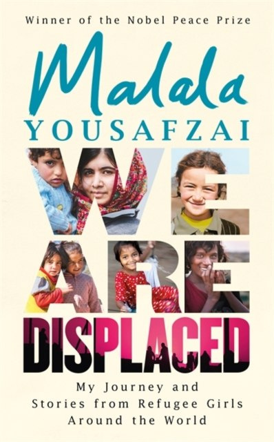 We Are Displaced : My Journey and Stories from Refugee Girls Around the World We Are Displaced : My Journey and Stories from Refugee Girls Around the World