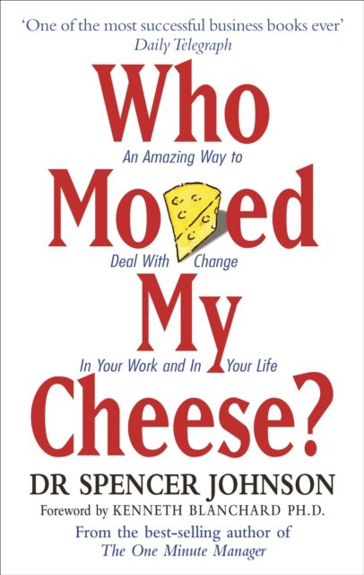 Who Moved My Cheese by Spencer M.D. Johnson Who Moved My Cheese by Spencer M.D. Johnson