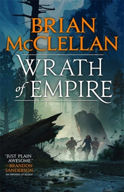 Wrath of Empire : Book Two of Gods of Blood and Powder by Brian McClellan Wrath of Empire : Book Two of Gods of Blood and Powder by Brian McClellan