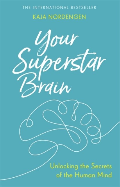 Your Superstar Brain : Unlocking the Secrets of the Human Mind by Kaja Nordengen Your Superstar Brain : Unlocking the Secrets of the Human Mind by Kaja Nordengen
