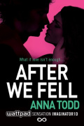 After We Fell : 3 by Anna Todd After We Fell : 3 by Anna Todd