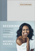 Becoming : A Guided Journal for Discovering Your Voice by Michelle Obama Becoming : A Guided Journal for Discovering Your Voice by Michelle Obama
