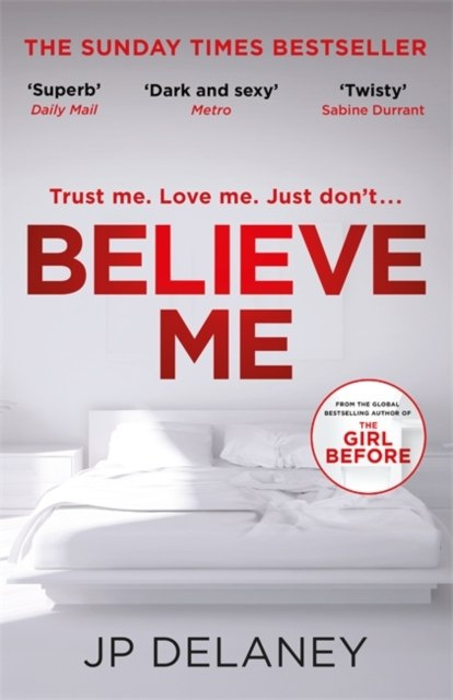 Believe Me by J.P. Delaney Believe Me by J.P. Delaney