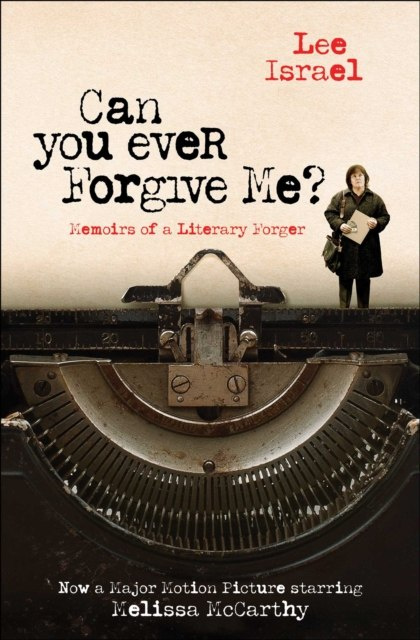 Can You Ever Forgive Me? : Memoirs of a Literary Forger by Lee Israel Can You Ever Forgive Me? : Memoirs of a Literary Forger by Lee Israel