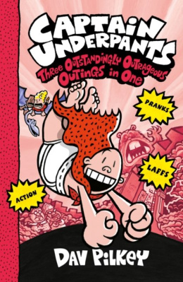 Captain Underpants: Three Outstandingly Outrageous Outings in One (Books 7-9) by Dav Pilkey