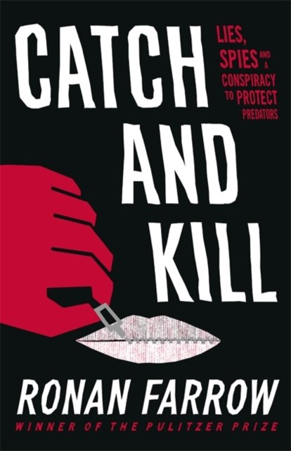 Catch and Kill by Ronan Farrow Catch and Kill by Ronan Farrow