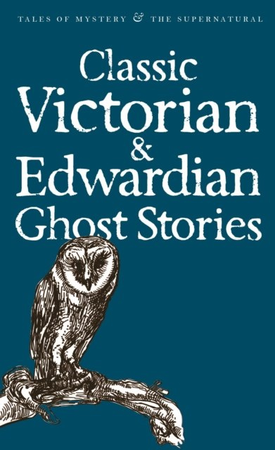 Classic Victorian & Edwardian Ghost Stories by Rex Collings Classic Victorian & Edwardian Ghost Stories by Rex Collings