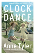 Clock Dance by Anne Tyler Clock Dance by Anne Tyler