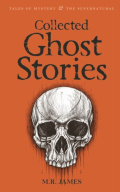 Collected Ghost Stories by M.R. James Collected Ghost Stories by M.R. James