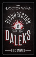 Doctor Who: Resurrection of the Daleks by Eric Saward Doctor Who: Resurrection of the Daleks by Eric Saward