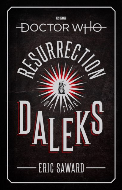 Doctor Who: Resurrection of the Daleks by Eric Saward Doctor Who: Resurrection of the Daleks by Eric Saward