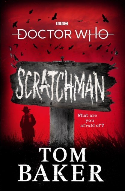 Doctor Who: Scratchman by Tom Baker Doctor Who: Scratchman by Tom Baker