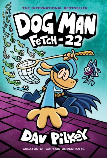 Dog Man: Fetch-22 : 8 by Dav Pilkey Dog Man: Fetch-22 : 8 by Dav Pilkey