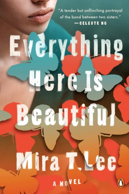 Everything Here Is Beautiful by Mira T. Lee Everything Here Is Beautiful by Mira T. Lee