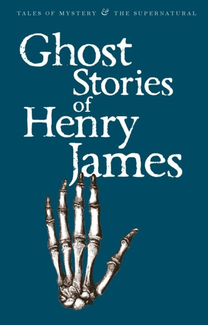 Ghost Stories of Henry James by Henry James Ghost Stories of Henry James by Henry James