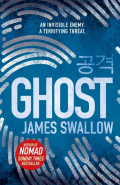 Ghost : The gripping new thriller from the Sunday Times bestselling author of NOMAD by James Swallow Ghost : The gripping new thriller from the Sunday Times bestselling author of NOMAD by James Swallow