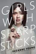 Girls with Sharp Sticks : 1 by Suzanne Young Girls with Sharp Sticks : 1 by Suzanne Young