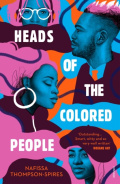 Heads of the Colored People by Nafissa Thompson-Spires Heads of the Colored People by Nafissa Thompson-Spires