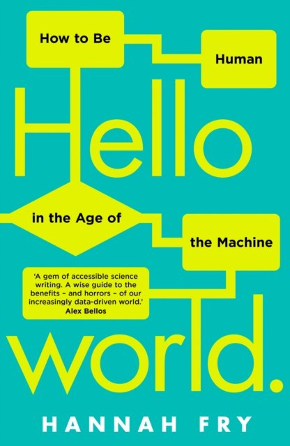 Hello World by Hannah Fry Hello World by Hannah Fry
