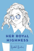 Her Royal Highness by Rachel Hawkins Her Royal Highness by Rachel Hawkins