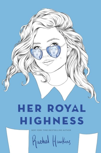 Her Royal Highness by Rachel Hawkins Her Royal Highness by Rachel Hawkins