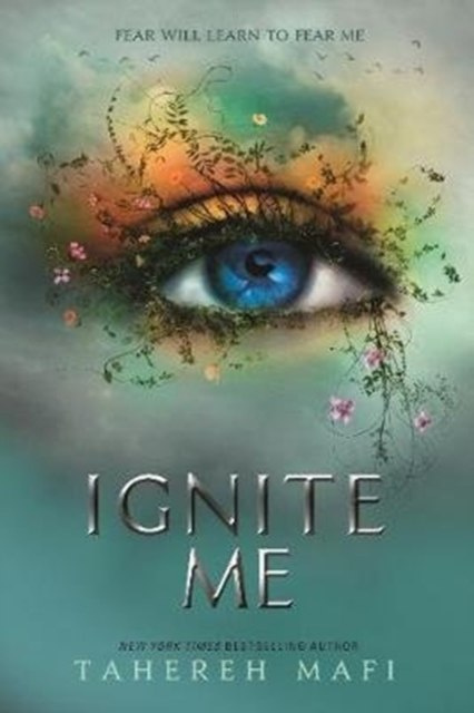 Ignite Me : 3 by Tahereh Mafi Ignite Me : 3 by Tahereh Mafi