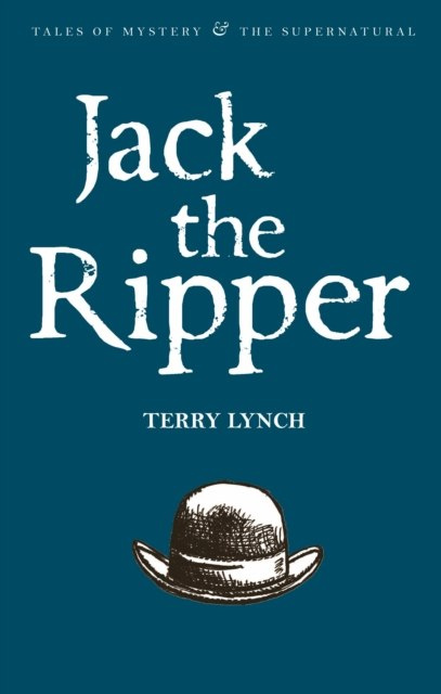 Jack the Ripper : The Whitechapel Murderer by Terry Lynch Jack the Ripper : The Whitechapel Murderer by Terry Lynch