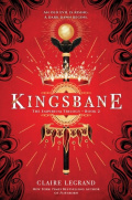 Kingsbane : The Empirium Trilogy Book 2 : 2 by Claire Legrand Kingsbane : The Empirium Trilogy Book 2 : 2 by Claire Legrand