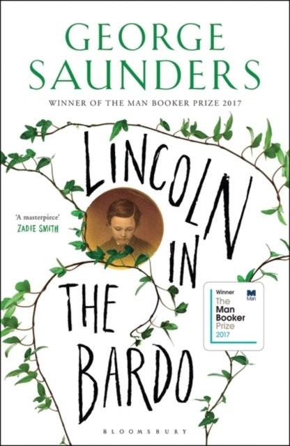 Lincoln in the Bardo by George Saunders Lincoln in the Bardo by George Saunders