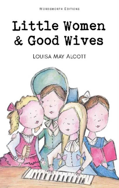 Little Women & Good Wives by Louisa May Alcott Little Women & Good Wives by Louisa May Alcott