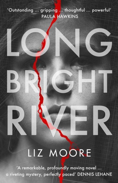 Long Bright River : an intense family thriller by Liz Moore Long Bright River : an intense family thriller by Liz Moore