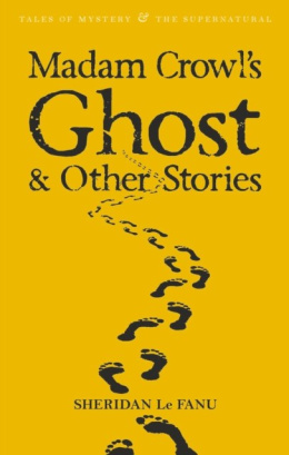 Madam Crowl's Ghost & Other Stories by Sheridan Le Fanu