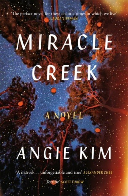 Miracle Creek by Angie Kim Miracle Creek by Angie Kim