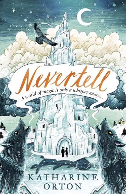 Nevertell by Katharine Orton Nevertell by Katharine Orton