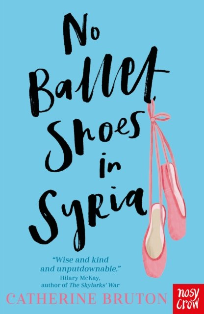 No Ballet Shoes in Syria by Catherine Bruton No Ballet Shoes in Syria by Catherine Bruton