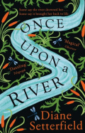Once Upon a River by Diane Setterfield Once Upon a River by Diane Setterfield