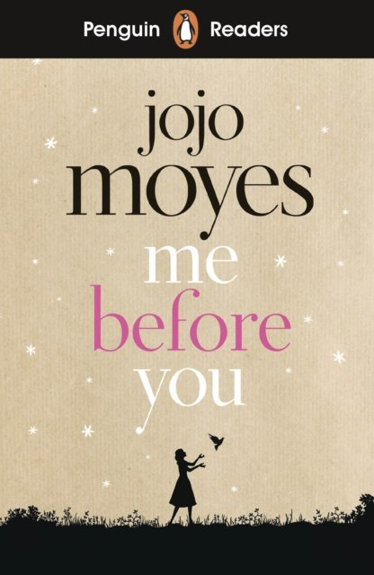 Penguin Readers Level 4: Me Before You by Jojo Moyes Penguin Readers Level 4: Me Before You by Jojo Moyes
