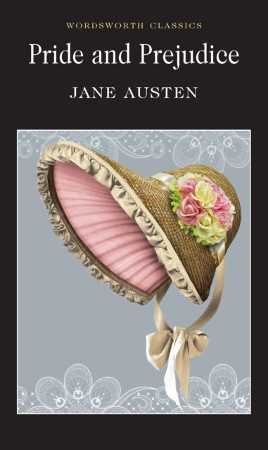 Pride and Prejudice by Jane Austen Pride and Prejudice by Jane Austen